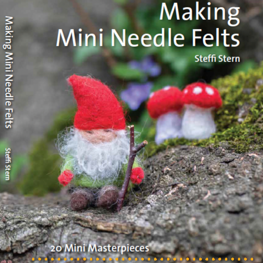 COMING SOON: Making Mini Needle Felts by Steffi Stern publisher Hawthorn Press - The Makerss