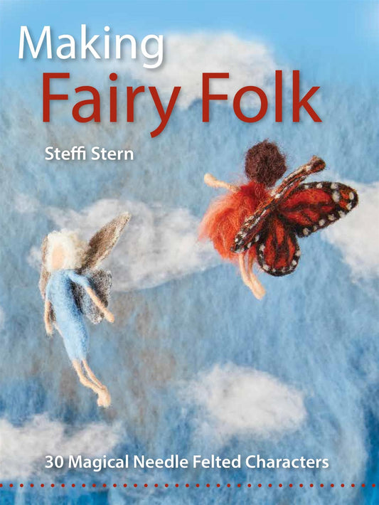 Making Fairy Folk Book (signed Copy) - 30 Magical Characters - The Makerss